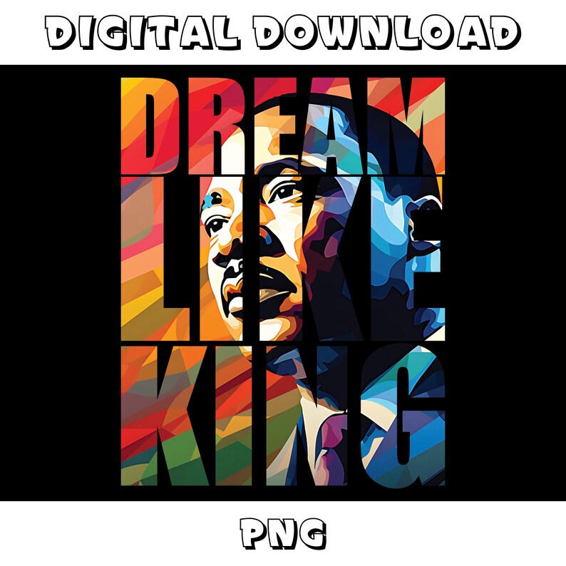 Pu&ograve; includere: Un'illustrazione digitale colorata di Martin Luther King Jr. con le parole "Dream Like King" in un carattere geometrico audace.
