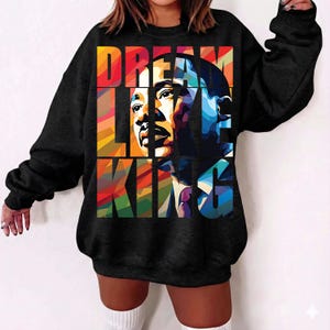 Dream Like King PNG, I Have a Dream Shirt, MLK Black History Month Png, Mlk Day Png, Be the Dream Sweatshirt Design, Dream Like Martin Tee