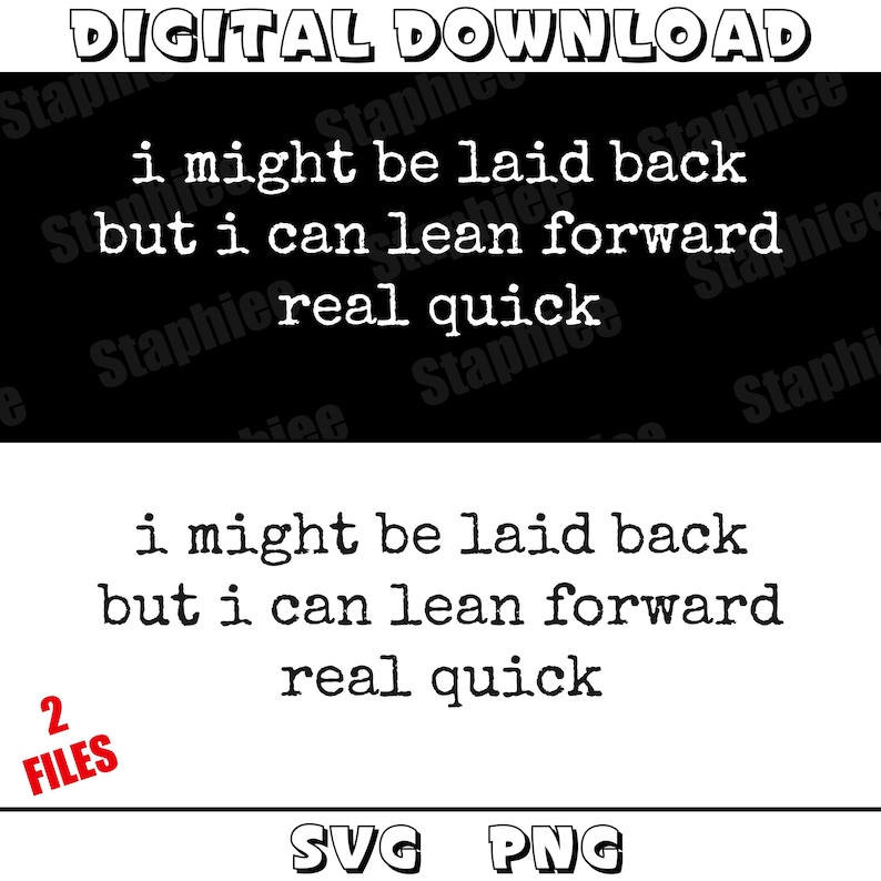 May include: A digital download graphic featuring the text i might be laid back but i can lean forward real quick in a typewriter font. The design is presented in two versions: white text on a black background and black text on a white background.