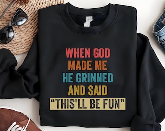 When God Made Me He Grinned and Said This'll Be Fun SVG PNG, Christian Shirt, Religious Quote Shirt, Funny Saying Tee, Christian Gift Tee.