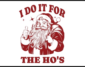 Lo hago por las putas SVG PNG, Papá Noel PNG, Cara de Papá Noel Navidad, Navidad grosera PNG, Camiseta divertida de Navidad, Papá Noel Ho Ho PNG