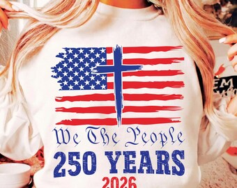 250th America Anniversary SVG PNG, USA 250 Years Shirt Png, Patriotic Tee with Usa Flag Svg, We The People Shirt Png, Independence Day Png