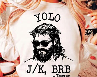 Funny Christian SVG PNG, Funny Yolo BRB J/K Jesus Svg, Church Shirt Svg, Jesus Easter, Christian Svg, Funny Jesus Shirt, Religious Shirt Svg