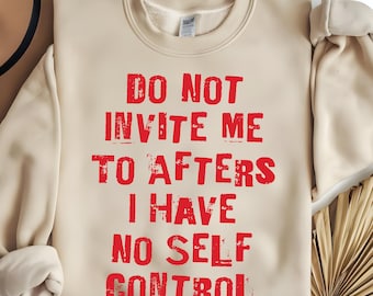 Do Not Invite Me To Afters SVG PNG, Funny Rave Shirt, Rave Outfit, EDM Shirt, Rave Gifts, Rave Shirt, Sarcastic Shirt, Party Shirt, Meme Tee