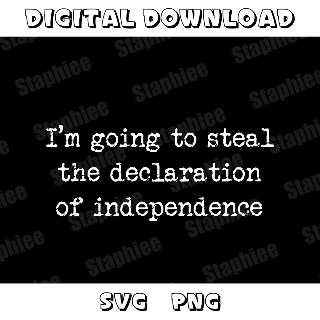 I'm Going to Steal the Declaration of Independence SVG PNG ...