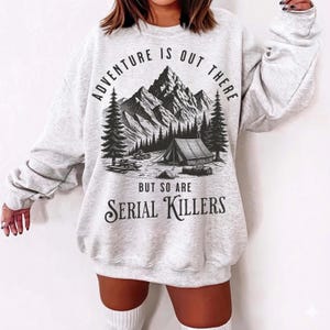 Adventure Is Out There But So Are Serial Killers SVG PNG, Camping Funny Hiking Shirt, Hiking Gift, Summer Vacation Shirt, Camping Shirt