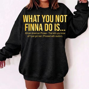 What You Not Finna Do Is SVG PNG, Black Pride Shirt, African American Gift, Women Activist Shirt, Black History Sweatshirt, Activist Gift.