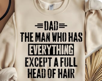 Dad The Man Who Has Everything Except A Full Head Of Hair PNG SVG, Funny Bald Dad Father's Day Humor Baldy Joke Png, Father's Day Png Svg