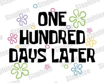 One Hundred Days Later 100 Days Of School SVG PNG, 100 Days Later, 100 Days of School Shirt, 100th Day of School Shirt, For Teacher 100 Days