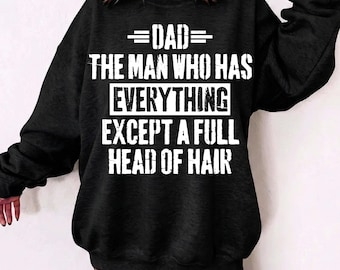Dad The Man Who Has Everything Except A Full Head Of Hair PNG SVG, Funny Bald Dad Father's Day Humor Baldy Joke Png, Father's Day Png Svg