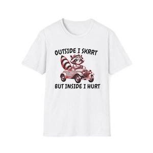 Chemise Outside I Skrrt But Inside I Hurt, T-shirt graphique raton laveur drôle, T-shirt animal rétro