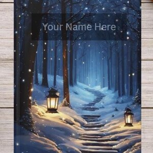 May include: A rectangular notebook with a cover featuring a snowy forest scene at night, illuminated by two glowing lanterns flanking a stone staircase. The text "Your Name Here" is printed in a dark rectangular box at the top center.