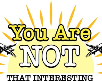Sassy Shirt Print “You Are Not That Interesting” Craft Vector Image Clip Art PNG SVG