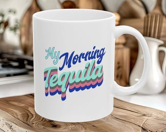 My Morning Tequila おもしろコーヒーティー セラミックマグ 11オンスまたは15オンス テキーラ愛好家へのギフト、テキーラギフト、おもしろテキーラギフト、テキーラ装飾