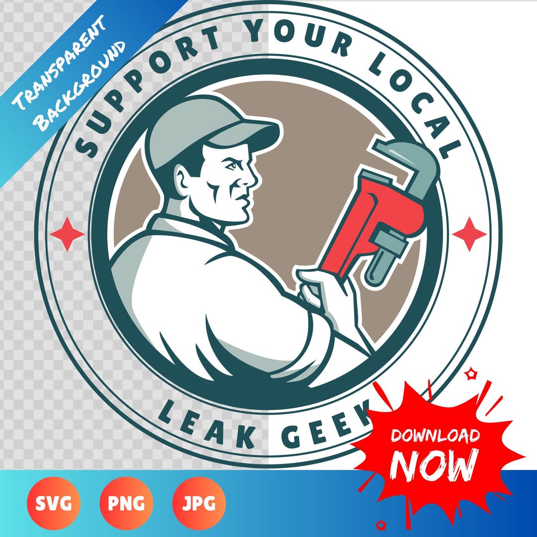 Support Your Local Leak Geek Plumber Svg Png Jpg, Funny Plumber Design