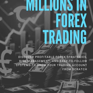Make Millions in Forex Trading | Proven Forex Strategies, Risk Management & Easy Profit System PDF Guide