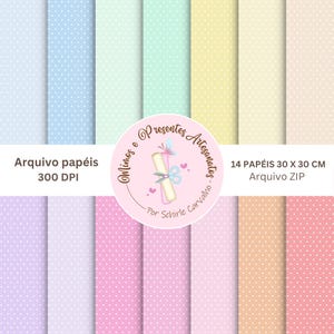 Pode incluir: Uma coleção de 14 folhas de papel estampado em cores pastel, cada uma com um design de bolinhas. O papel mede 30 x 30 cm. A imagem inclui texto em português, incluindo "Arquivo papéis 300 DPI" e "14 PAPÉIS 30 X 30 CM Arquivo ZIP."