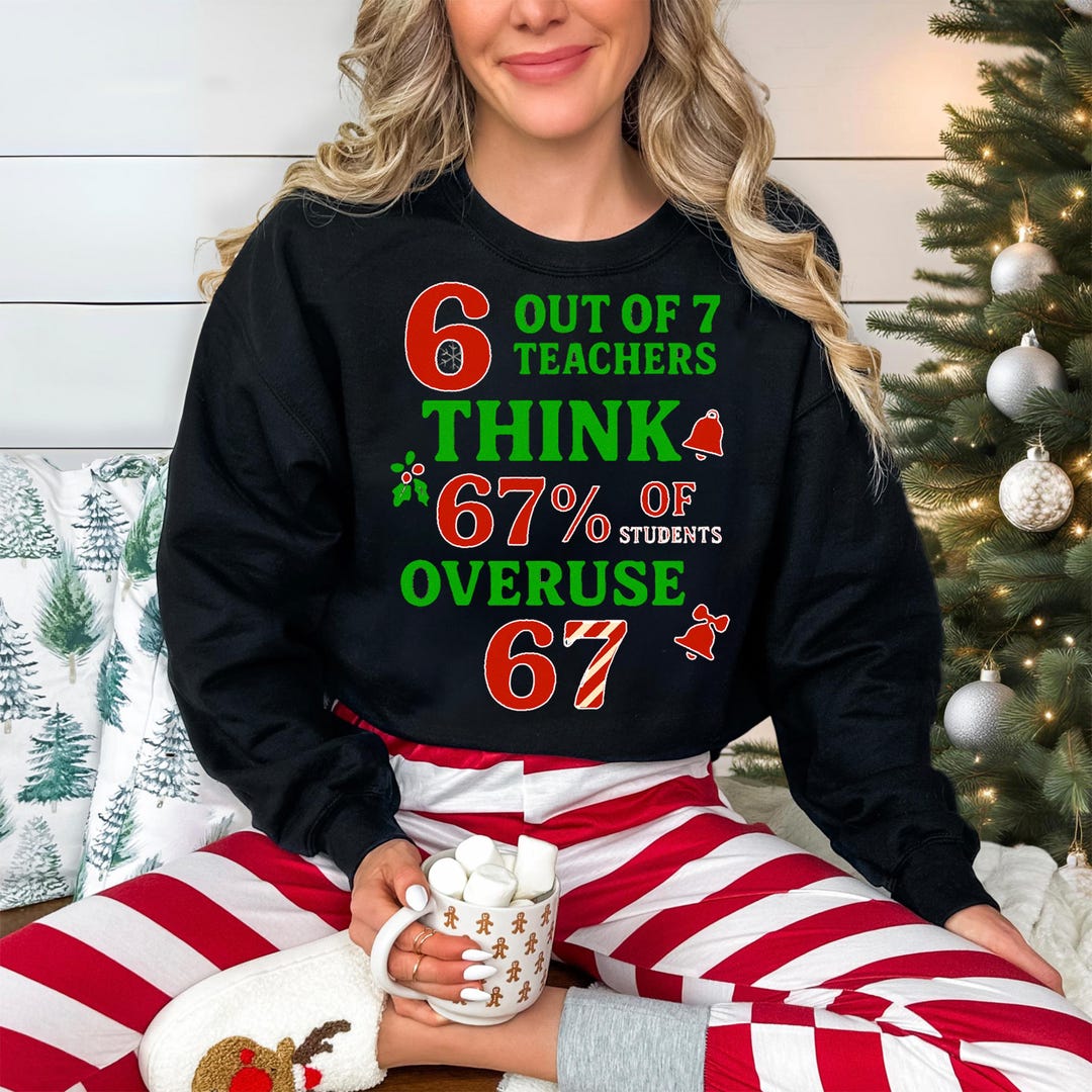 Six Seven Jumper, 67 Teacher Christmas 2025 Sweatshirt, Funny 67 ...