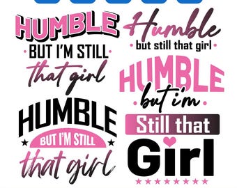 Humble but i'm still that girl Svg, Melanin Black Queen svg, Rap Hip Hop Music Not like Us African American, Sublimation, Cricut, Png Eps