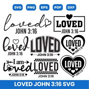 May include: A set of eight black and white SVG cut files featuring the phrase "Loved" with the Bible verse "John 3:16". The designs include different variations of the phrase and verse, including a heart with the verse, a heart with the phrase, and a heart with both the phrase and verse.