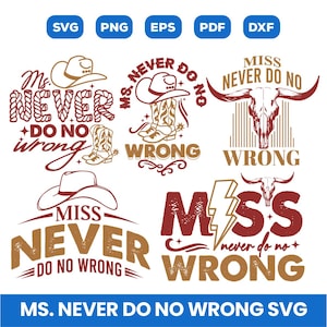 May include: A collection of SVG, PNG, EPS, PDF, and DXF files featuring the phrase "Ms. Never Do No Wrong." The designs include cowboy hats, boots, and bull skulls in brown and maroon colors. The text is in a bold, stylized font.