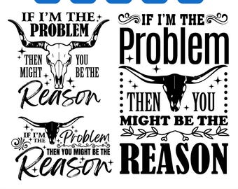 If I&#39;m The Problem Then You Might Be The Reason svg, Country Music png, Nashville PNG,  Whiskey PNG, Retro Cowgirl pdf, Sublimation, Cricut