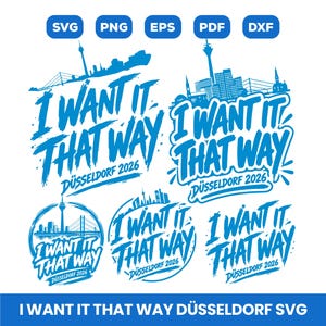 Puede incluir: Un conjunto de diseño gráfico digital en azul que presenta cinco variaciones del texto I WANT IT THAT WAY DÜSSELDORF 2026, acompañadas de siluetas estilizadas de paisajes urbanos y los formatos de archivo SVG, PNG, EPS, PDF y DXF arriba.