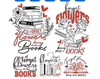 Olvídate de las flores, cómprame libros Svg, Amante de los libros Svg, Diseño de cita de libros, San Valentín de libros Png, Maestro de San Valentín Png, Biblioteca Svg, Libro