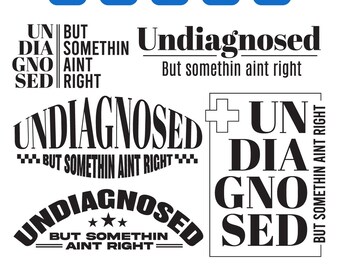 Undiagnosed but somethin aint right svg Bundle, Undiagnosed Svg, Mental Health Svg, Adult Humor Svg, Cricut, Sublimation, Png Eps Dxf