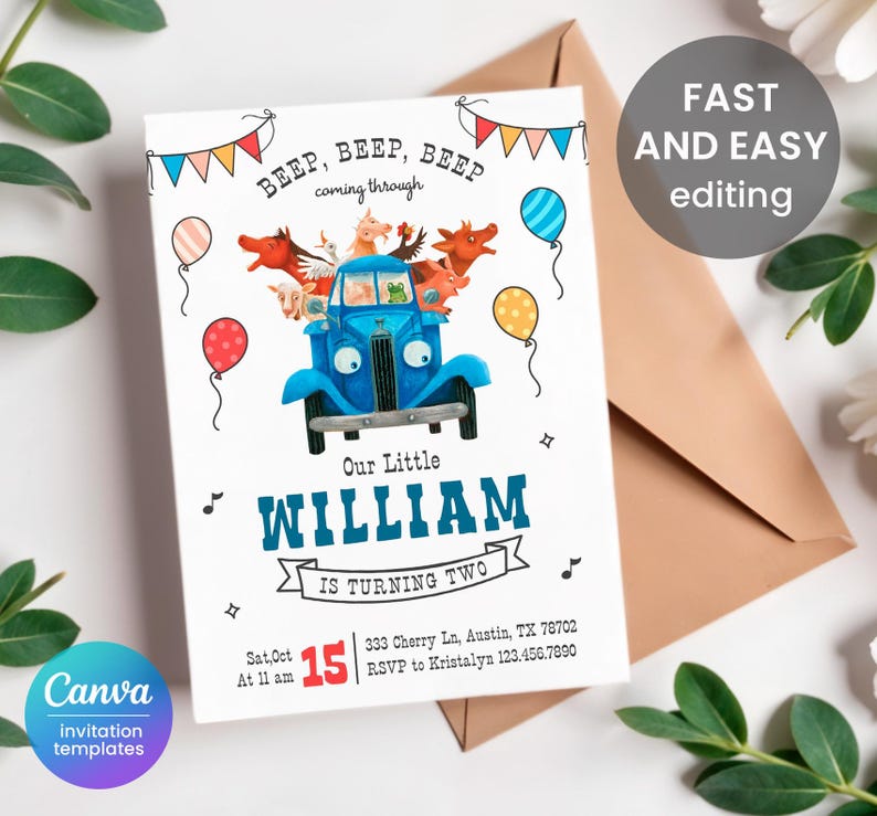May include: A blue truck with a white cab and a red bed is filled with farm animals. The truck has a happy face and big eyes. The truck is surrounded by colorful balloons and flags. The text "BEEP, BEEP, BEEP coming through" is above the truck. The text "Our Little WILLIAM IS TURNING TWO" is below the truck. The text "Sat, Oct 15 At 11 am 333 Cherry Ln, Austin, TX 78702 RSVP to Kristalyn 123.456.7890" is at the bottom of the invitation.