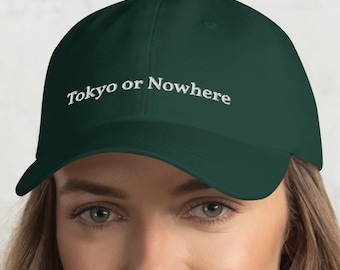 Tokyo or Nowhere Dad Hat – Japanese Streetwear, Tokyo Aesthetic Cap, Embroidered, Japan Souvenir, Unisex Adjustable, Trendy Gift
