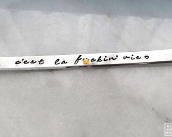 C'est La F-cking Vie Silver Bracelet -  c'est la vie- That's Life - French Quotes - Custom Word Bangle Handstamped Engraved - Personalized