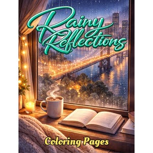 May include: Digital art of a cozy scene with a window overlooking a city bridge at night. A mug of coffee steams next to an open book. The text "Rainy Reflections Coloring Pages" is displayed.