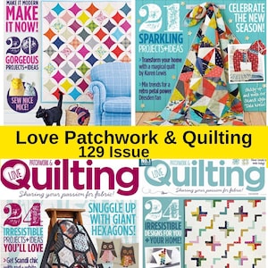 Love Patchwork and Quilting - 129 Sewing Magazine Collection - 129 Issues (PDF Format) Digital Download - Quilting Projects and Patterns