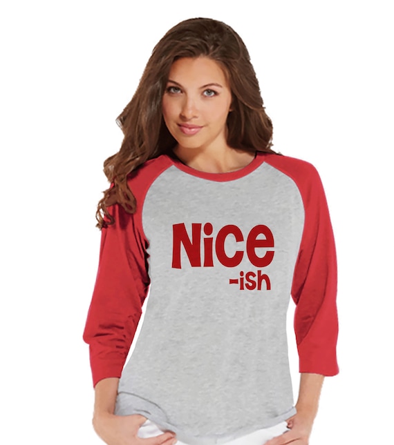 Womens Christmas Shirt - Nice-ish Shirt - Humorous Christmas Present Idea - Family Christmas Pajamas - Red Raglan Tee - Christmas Gift Idea Il_570xn