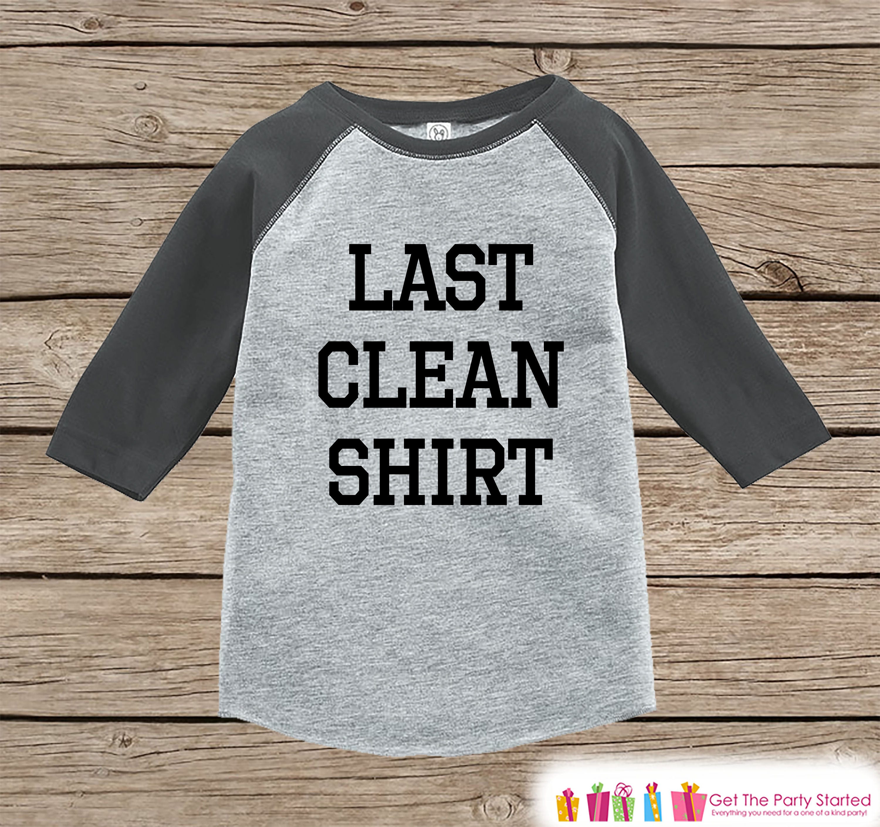 Funny Kids Shirt Last Clean Shirt Boy or Girl Tshirt Etsy