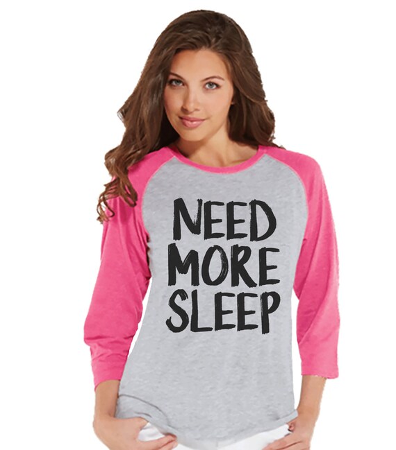 Need More Sleep Shirt - Funny Ladies 