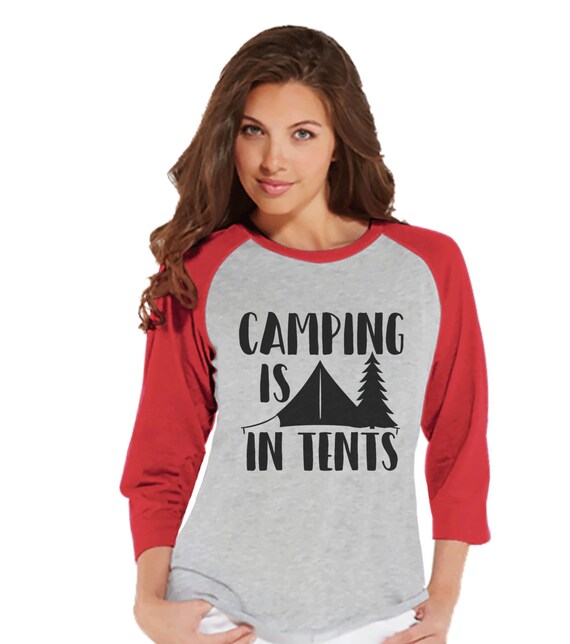 Camping Tshirt Camping is in Tents Top 