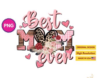 Best Mom Ever Mother's Day PNG Sublimation Design Download, Mom With Floral PNG, Mother's Day PNG, Mom Png, Sublimate Designs Download