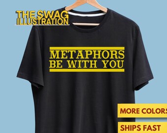 Metaphors Be With You Funny Star Wars Shirt, Star Wars Pun Shirt, English Teacher Grammar Pun, May The Force Be With You Pun Gift Soft Tee