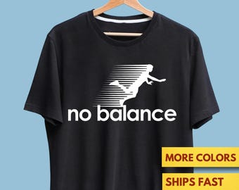 No Balance Shirt, Funny Running Shirt, Premium Ultra Soft Tee