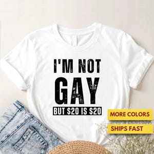 I'm Not Gay But 20 Is 20 Funny Offensive Premium T-Shirt, Offensive Humor Shirt, Offensive Sarcasm Premium T-Shirt