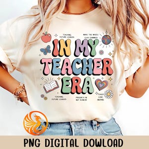 Teacher PNG, Teacher Shirt Design, Teacher Life PNG, In My Teacher Era PNG, Sublimation Design Digital Download, Teacher Appreciation Gift