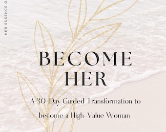 May include: A gold leaf branch design on a white and pink background with the text "BECOME HER" and "A 30-Day Guided Transformation to become a High-Value Woman".