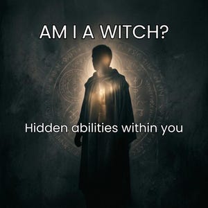 May include: Image with the text "AM I A WITCH?" above a silhouetted figure in a dark robe, with the words "Hidden abilities within you" below. A glowing light emanates from the figure's chest, set against a dark background.