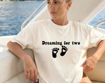 Dreaming For Two Shirt, Pregnancy Announcement Shirt, Baby Reveal Tee, New Mom Gift, Ivory Maternity Tee, Baby Feet Design, Cute Mom To Be