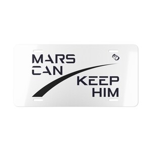 Mars Can Keep Him Anti Elon Musk Vanity License Plate | White