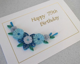 Quilled 75th birthday card with quilling flowers, handmade, can be for any age 18th, 21st, 30th, 40th, 50th, 60th, 70th, 80th, 90th, 100th