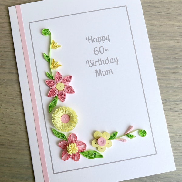 Handmade 60th birthday card for mum, paper quilling, can be personalised for any age and name