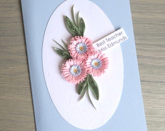 Special teacher thank you card personalised and with quilled daisies